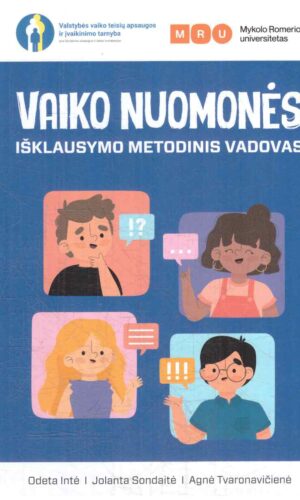 Vaiko nuomonės išklausymo metodinis vadovas - Odeta Intė, Jolanta Sondaitė, Agnė Tvaronavičienė