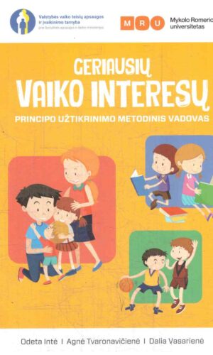 Geriausių vaiko interesų principo užtikrinimo metodinis vadovas - Odeta Intė, Agnė Tvaronavičienė, Dalia Vasarienė