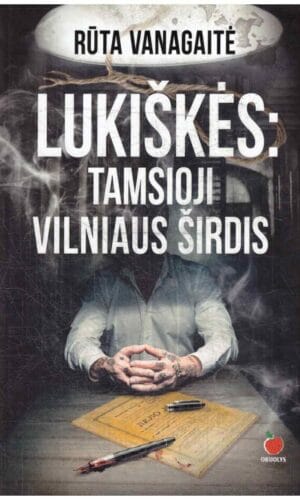 Lukiškės. Tamsioji Vilniaus širdis - Rūta Vanagaitė