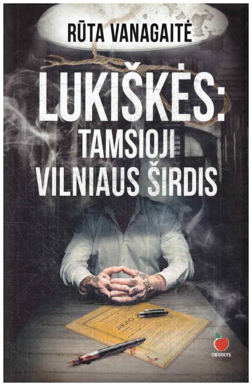 Lukiškės. Tamsioji Vilniaus širdis - Rūta Vanagaitė