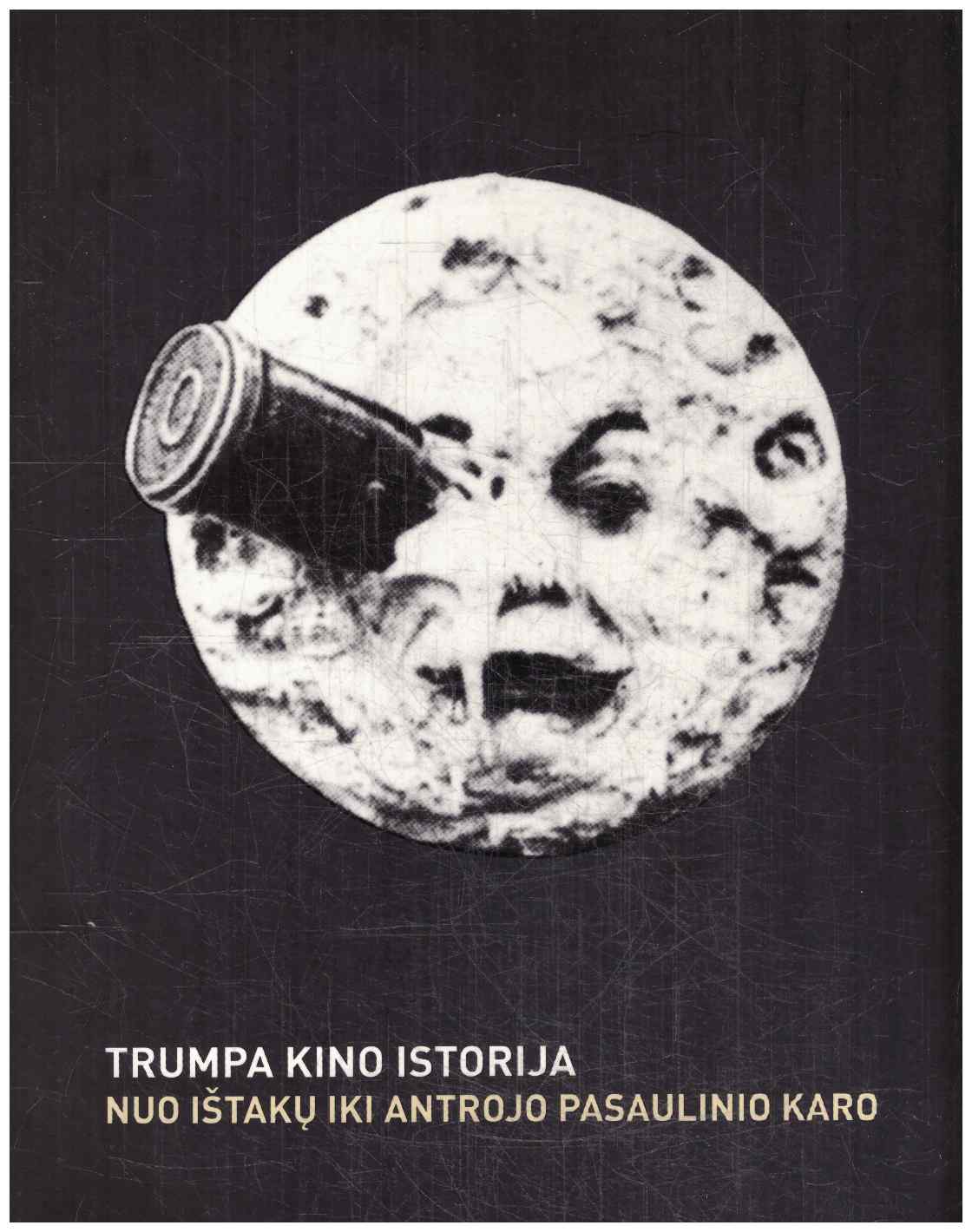 Trumpa kino istorija nuo ištakų iki antrojo pasaulinio karo - Goda Sosnovskienė