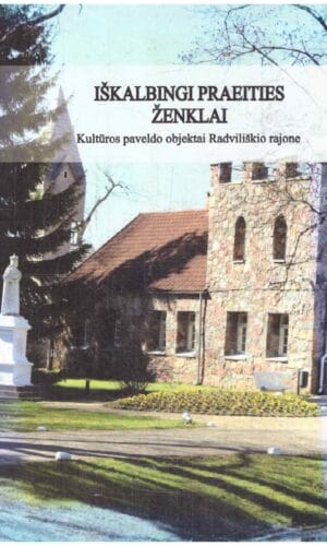 Iškalbingi praeities ženklai. Kultūros paveldo objektai Radviliškio rajone - Radviliškio viešoji biblioteka