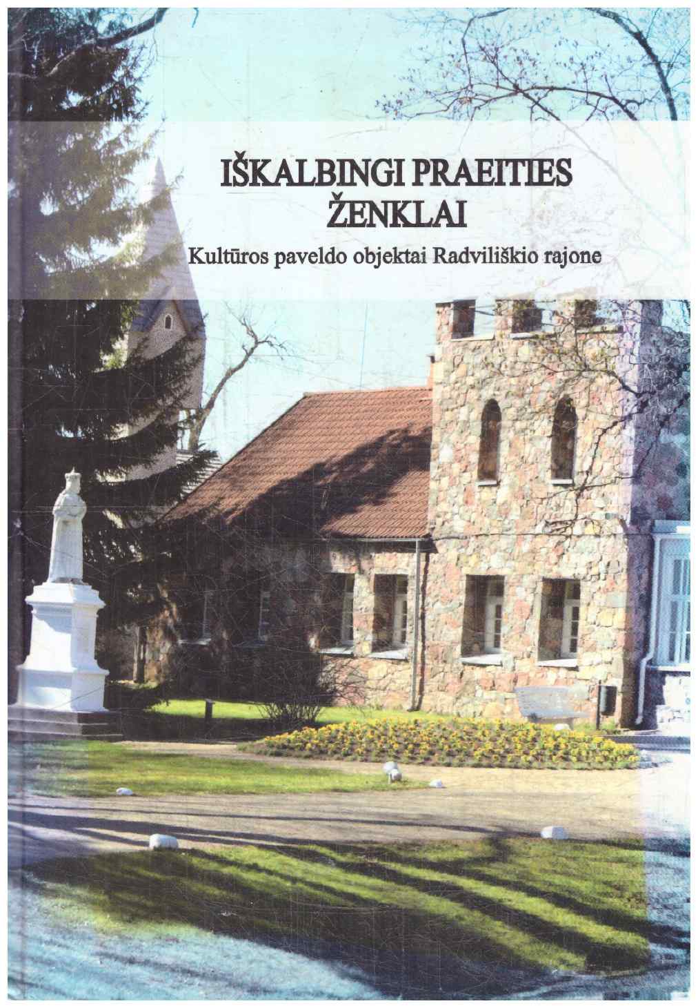 Iškalbingi praeities ženklai. Kultūros paveldo objektai Radviliškio rajone - Radviliškio viešoji biblioteka