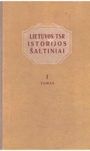 Lietuvos TSR istorijos šaltiniai (1 tomas) - P. Pakarklis ir kt. ...