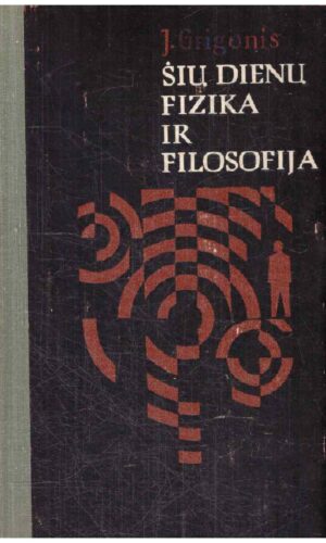 Šių dienų fizika ir filosofija - J. Grigonis