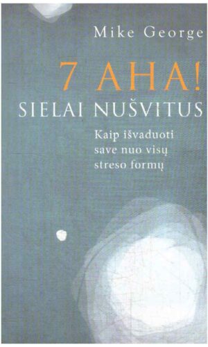 7 AHA! Sielai nušvitus - Mike George