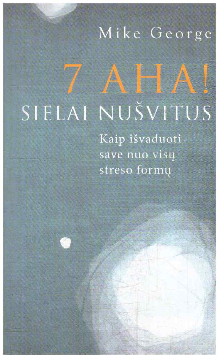 7 AHA! Sielai nušvitus - Mike George
