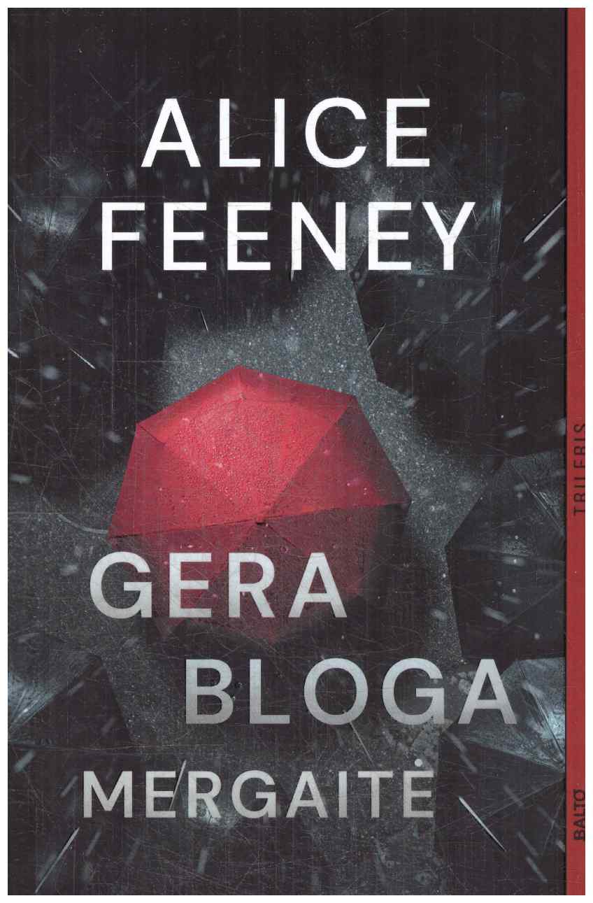 Gera bloga mergaitė - Alice Feeney
