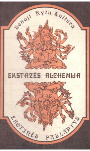 Ekstazės alchemija. Erotinės paslaptys. Senoji Rytų kultūra - P. Baltikonis