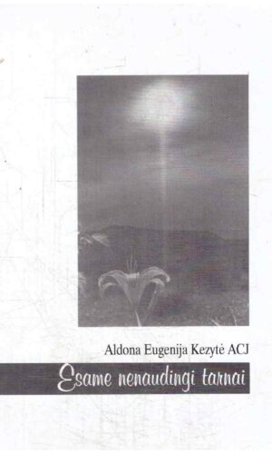 Esame nenaudingi tarnai - Aldona Eugenija Kezytė ACJ (įrašytas sveikinimas)