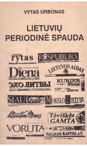 Lietuvių periodinė spauda: raidos istorija ir dabartis - Vytas Urbonas