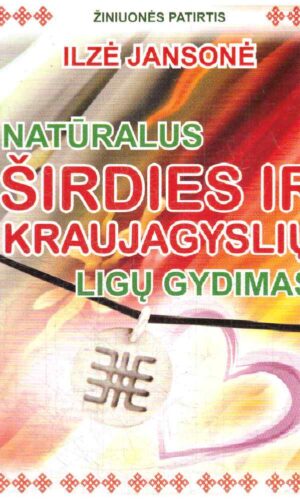 Natūralus širdies ir kraujagyslių ligų gydimas - Ilzė Jansonė