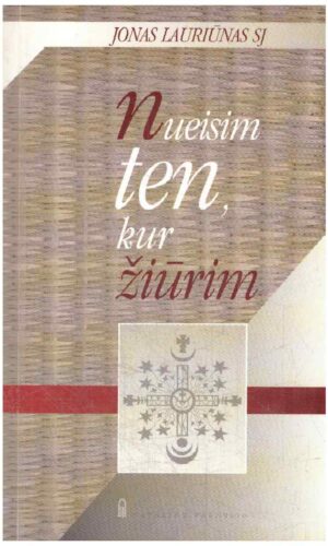 Nueisim ten, kur žiūrim - Jonas Lauriūnas